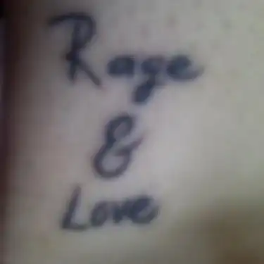 Rage and Love Text Tattoo