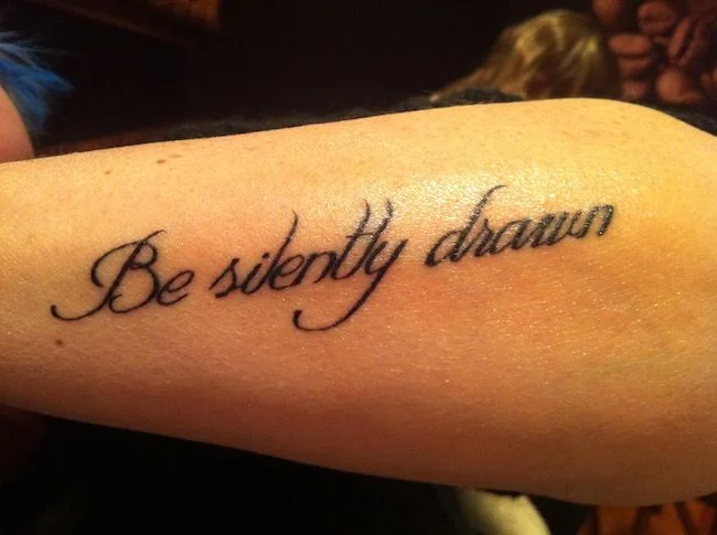 Be Silently Drawn Tattoo